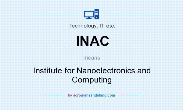 What does INAC mean? It stands for Institute for Nanoelectronics and Computing