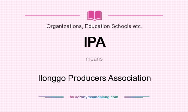 What does IPA mean? It stands for Ilonggo Producers Association