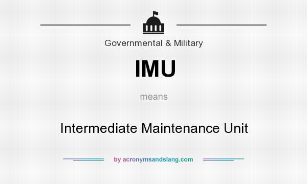 What does IMU mean? It stands for Intermediate Maintenance Unit