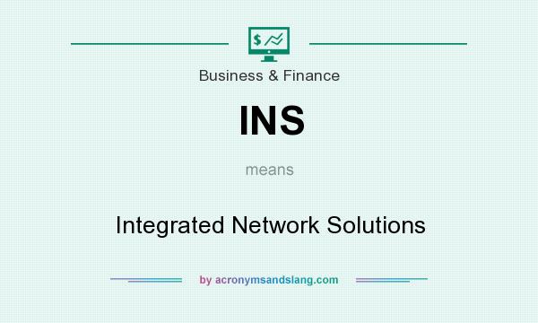 What does INS mean? It stands for Integrated Network Solutions