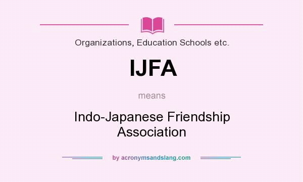 What does IJFA mean? It stands for Indo-Japanese Friendship Association