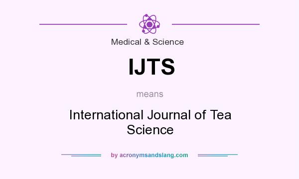 What does IJTS mean? It stands for International Journal of Tea Science
