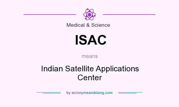 What does ISAC mean? It stands for Indian Satellite Applications Center