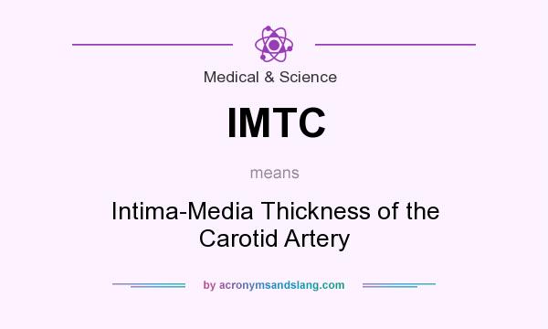 What does IMTC mean? It stands for Intima-Media Thickness of the Carotid Artery