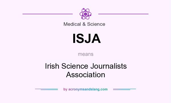 What does ISJA mean? It stands for Irish Science Journalists Association
