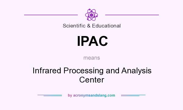 What does IPAC mean? It stands for Infrared Processing and Analysis Center