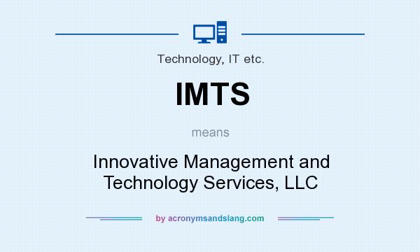 What does IMTS mean? It stands for Innovative Management and Technology Services, LLC