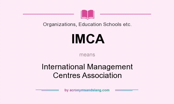What does IMCA mean? It stands for International Management Centres Association