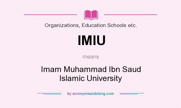 What does IMIU mean? It stands for Imam Muhammad Ibn Saud Islamic University