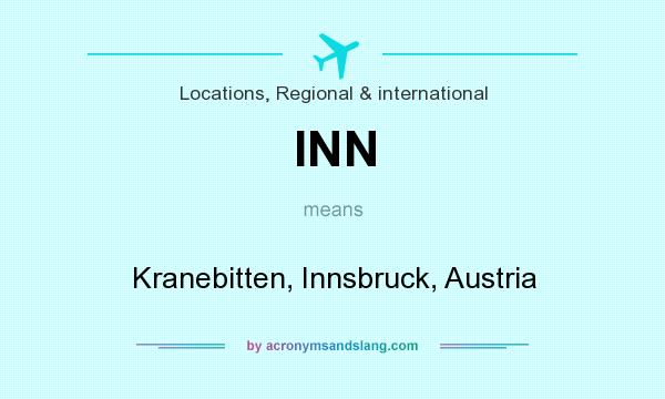 What does INN mean? It stands for Kranebitten, Innsbruck, Austria