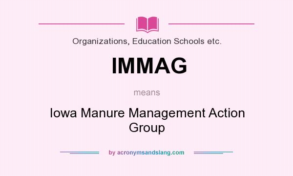 What does IMMAG mean? It stands for Iowa Manure Management Action Group