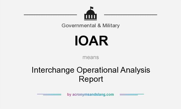 What does IOAR mean? It stands for Interchange Operational Analysis Report