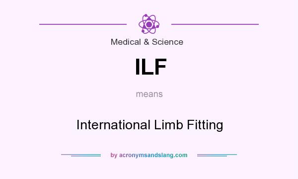 What does ILF mean? It stands for International Limb Fitting