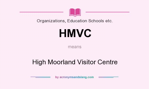 What does HMVC mean? It stands for High Moorland Visitor Centre