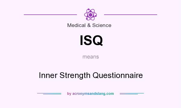 What does ISQ mean? It stands for Inner Strength Questionnaire