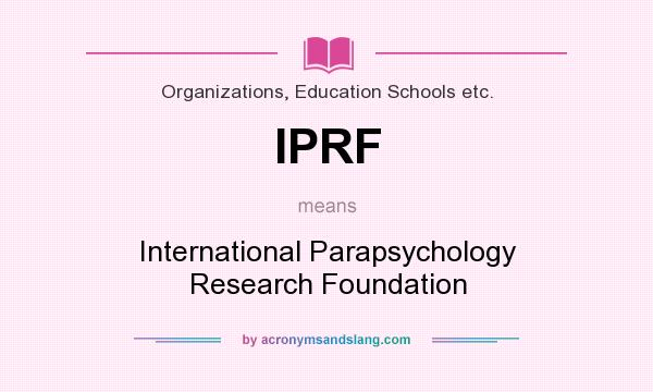 What does IPRF mean? It stands for International Parapsychology Research Foundation