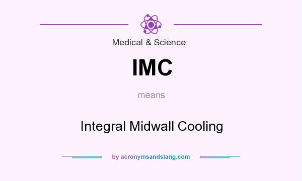 What does IMC mean? It stands for Integral Midwall Cooling