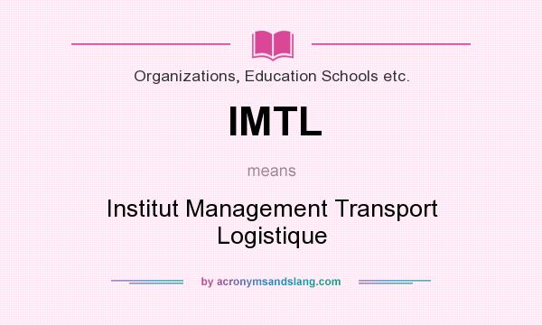 What does IMTL mean? It stands for Institut Management Transport Logistique