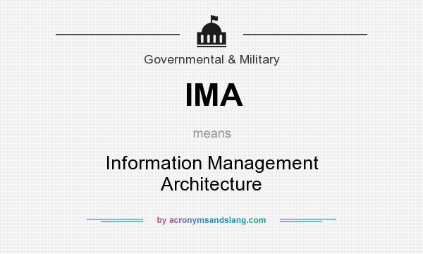 What does IMA mean? It stands for Information Management Architecture