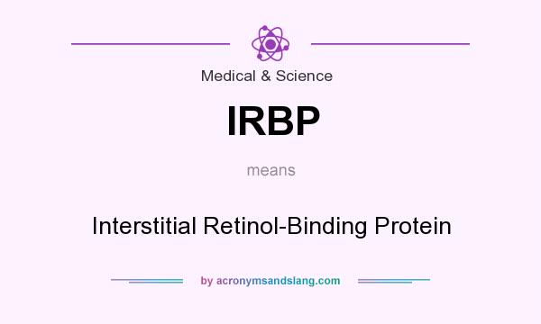 What does IRBP mean? It stands for Interstitial Retinol-Binding Protein
