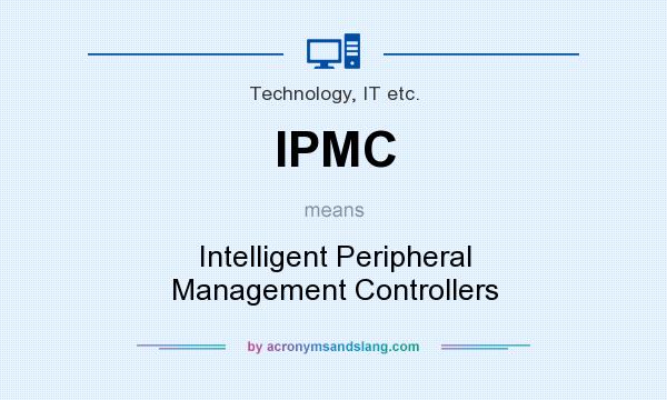 What does IPMC mean? It stands for Intelligent Peripheral Management Controllers