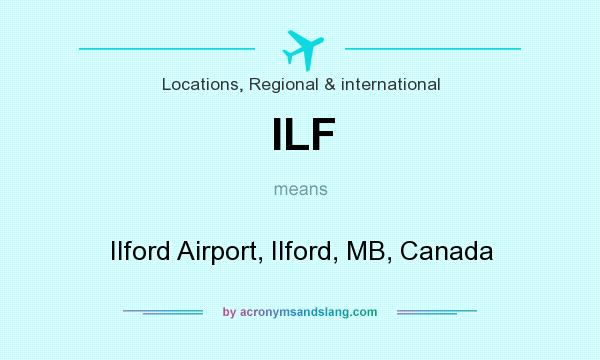 What does ILF mean? It stands for Ilford Airport, Ilford, MB, Canada
