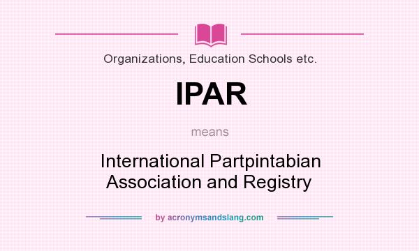 What does IPAR mean? It stands for International Partpintabian Association and Registry