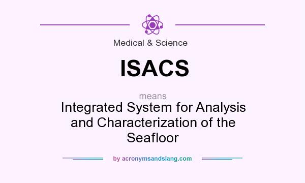 What does ISACS mean? It stands for Integrated System for Analysis and Characterization of the Seafloor