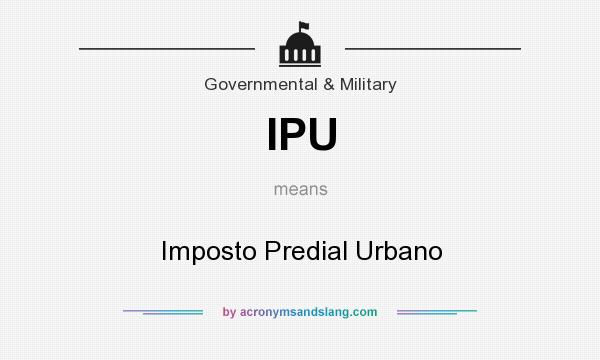 What does IPU mean? It stands for Imposto Predial Urbano