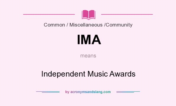 What does IMA mean? It stands for Independent Music Awards