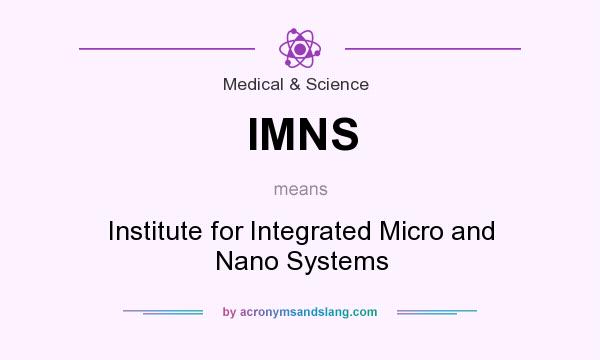 What does IMNS mean? It stands for Institute for Integrated Micro and Nano Systems