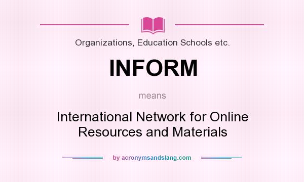 What does INFORM mean? It stands for International Network for Online Resources and Materials