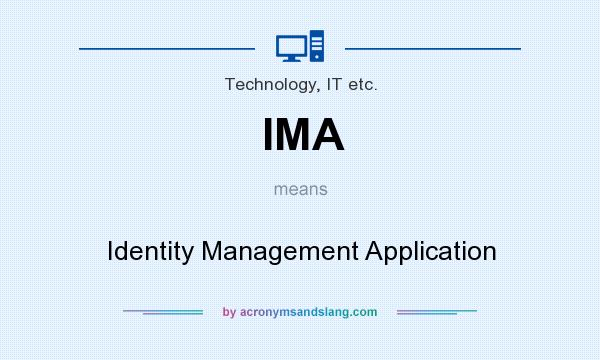 What does IMA mean? It stands for Identity Management Application