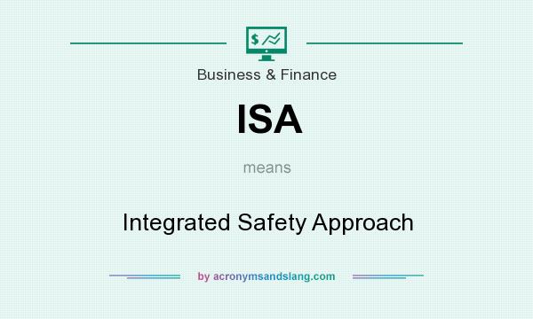 What does ISA mean? It stands for Integrated Safety Approach