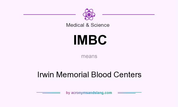 What does IMBC mean? It stands for Irwin Memorial Blood Centers