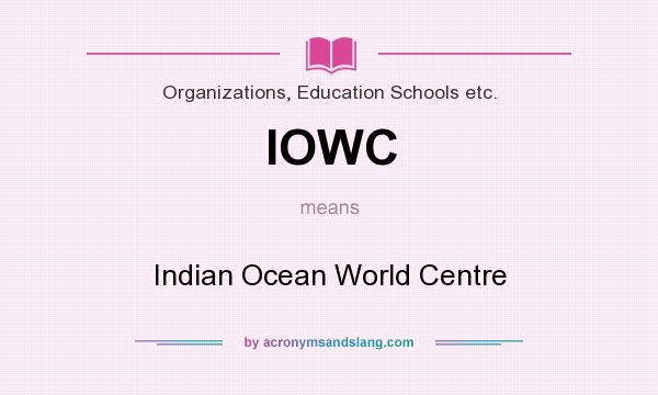 What does IOWC mean? It stands for Indian Ocean World Centre