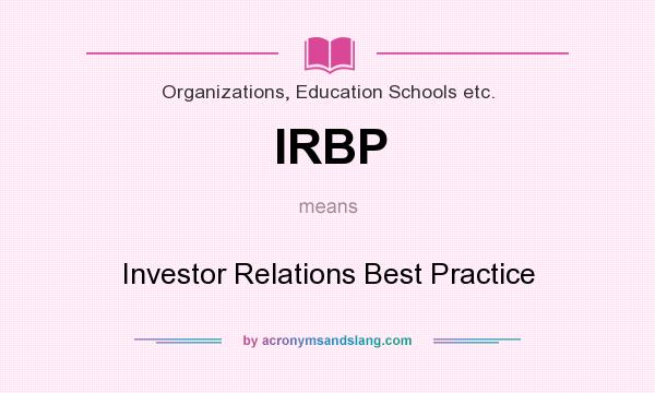 What does IRBP mean? It stands for Investor Relations Best Practice