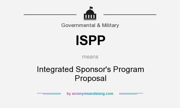 What does ISPP mean? It stands for Integrated Sponsor`s Program Proposal