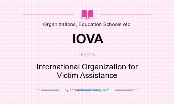 What does IOVA mean? It stands for International Organization for Victim Assistance