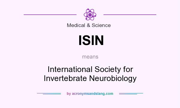 What does ISIN mean? It stands for International Society for Invertebrate Neurobiology