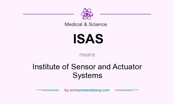 What does ISAS mean? It stands for Institute of Sensor and Actuator Systems