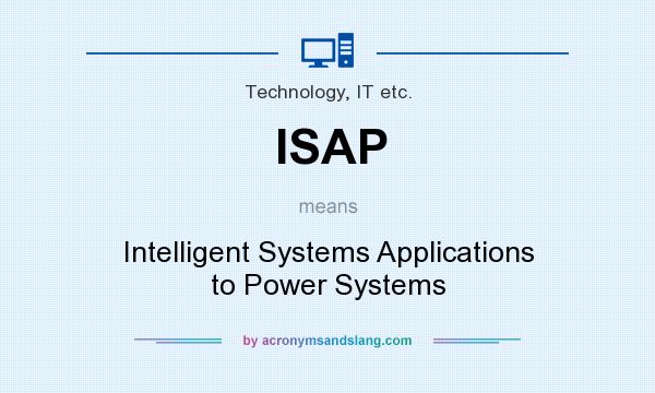 What does ISAP mean? It stands for Intelligent Systems Applications to Power Systems