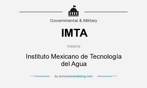 What does IMTA mean? It stands for Instituto Mexicano de Tecnología del Agua