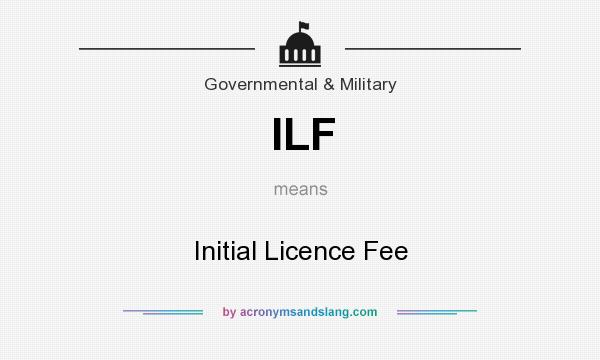 What does ILF mean? It stands for Initial Licence Fee