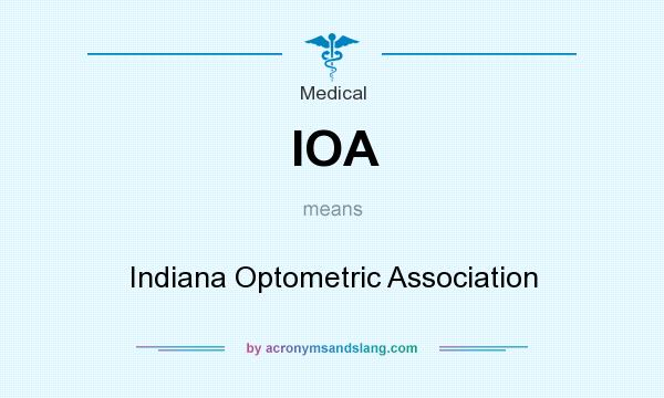 What does IOA mean? It stands for Indiana Optometric Association