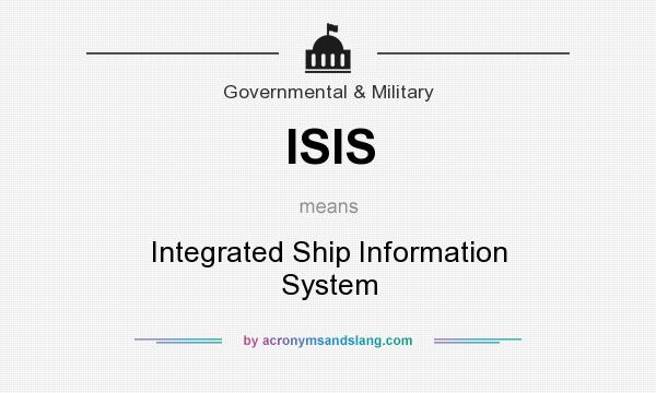 What does ISIS mean? It stands for Integrated Ship Information System