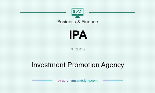 What does IPA mean? It stands for Investment Promotion Agency