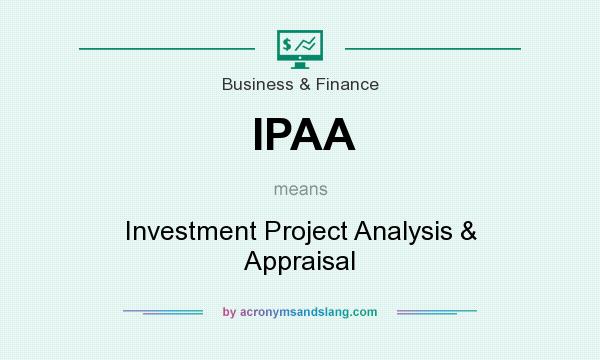 What does IPAA mean? It stands for Investment Project Analysis & Appraisal