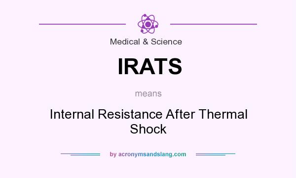 What does IRATS mean? It stands for Internal Resistance After Thermal Shock