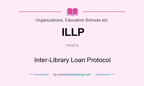 What does ILLP mean? It stands for Inter-Library Loan Protocol